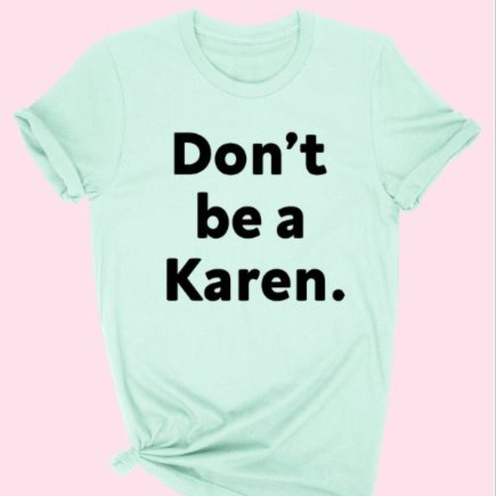 Don't be a Karen Graphic Tee-100% Cotton - Picture 6 of 6